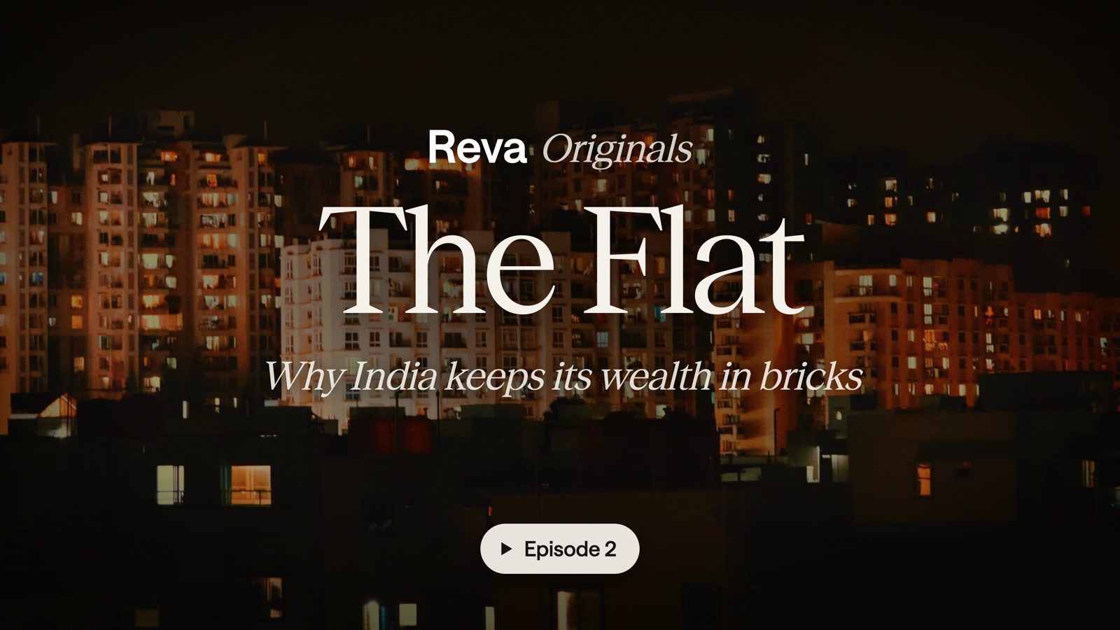 Reva Originals, The Flat: Why India keeps its wealth in bricks